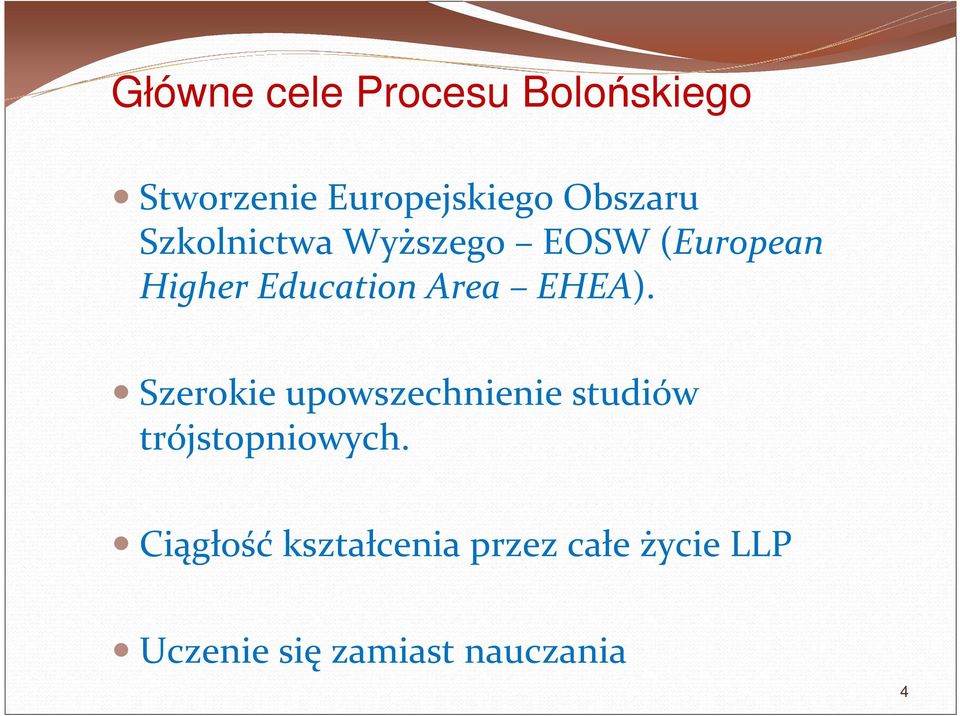 Area EHEA). Szerokie upowszechnienie studiów trójstopniowych.