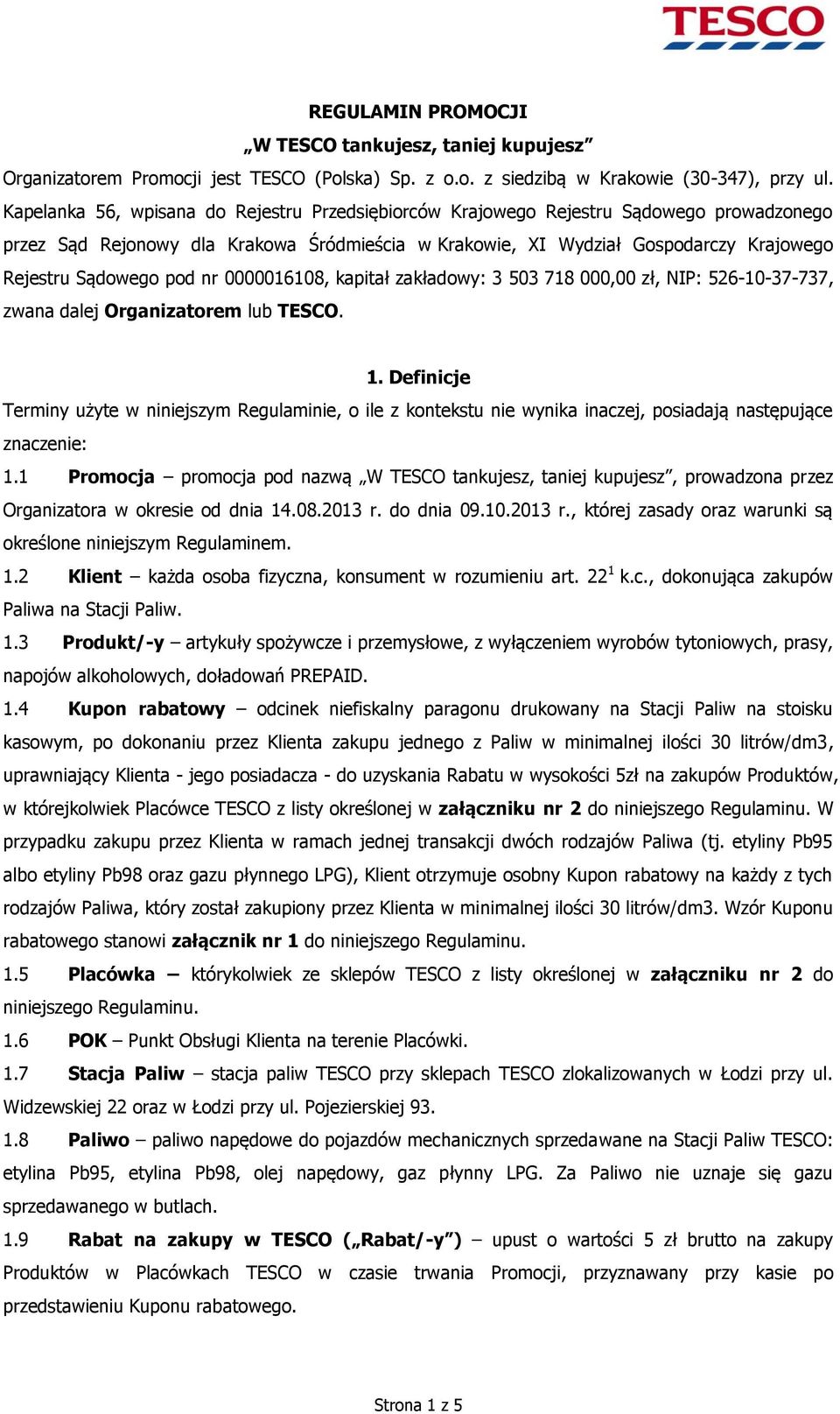 pod nr 0000016108, kapitał zakładowy: 3 503 718 000,00 zł, NIP: 526-10-37-737, zwana dalej Organizatorem lub TESCO. 1.