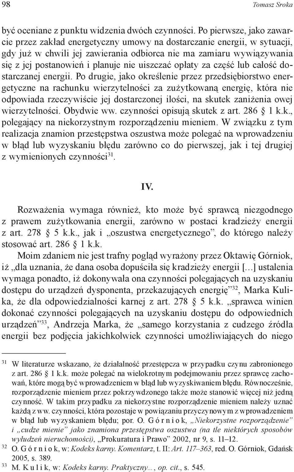 nie uiszczać opłaty za część lub całość dostarczanej energii.