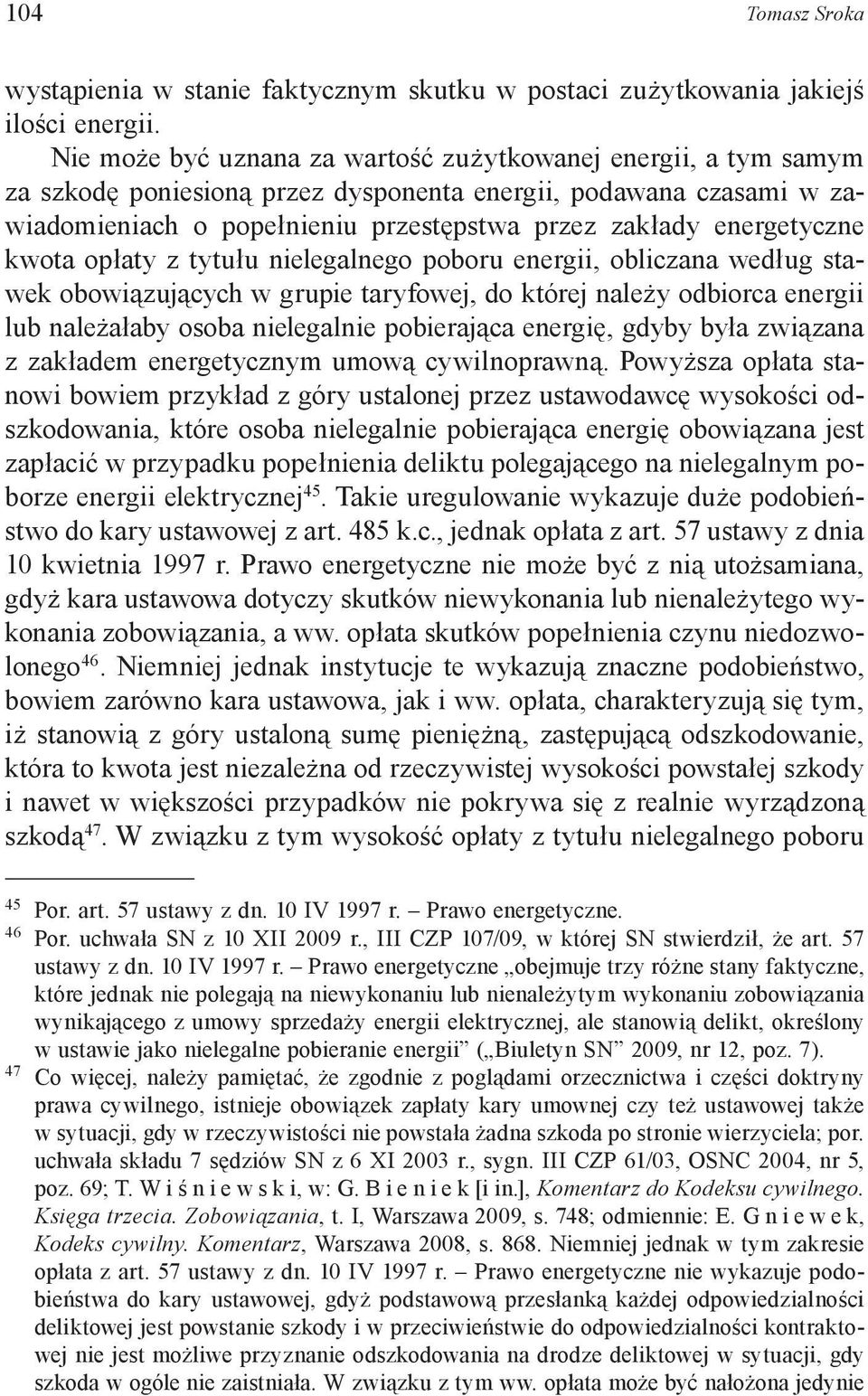 energetyczne kwota opłaty z tytułu nielegalnego poboru energii, obliczana według stawek obowiązujących w grupie taryfowej, do której należy odbiorca energii lub należałaby osoba nielegalnie