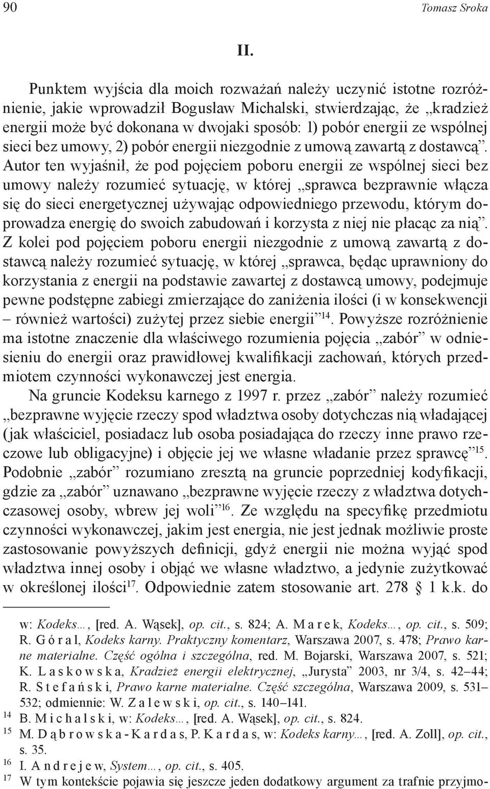 wspólnej sieci bez umowy, 2) pobór energii niezgodnie z umową zawartą z dostawcą.