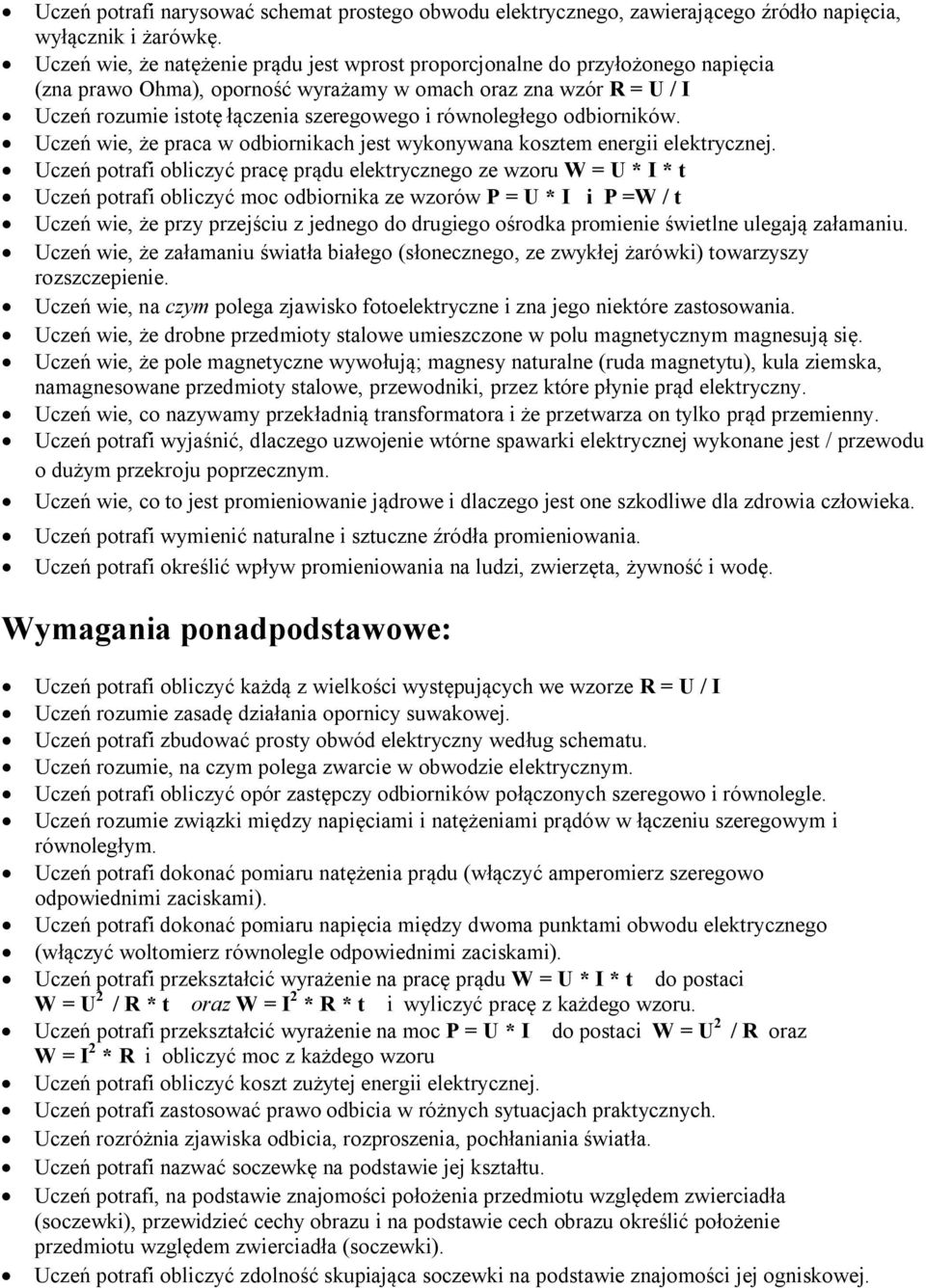 równoległego odbiorników. Uczeń wie, że praca w odbiornikach jest wykonywana kosztem energii elektrycznej.