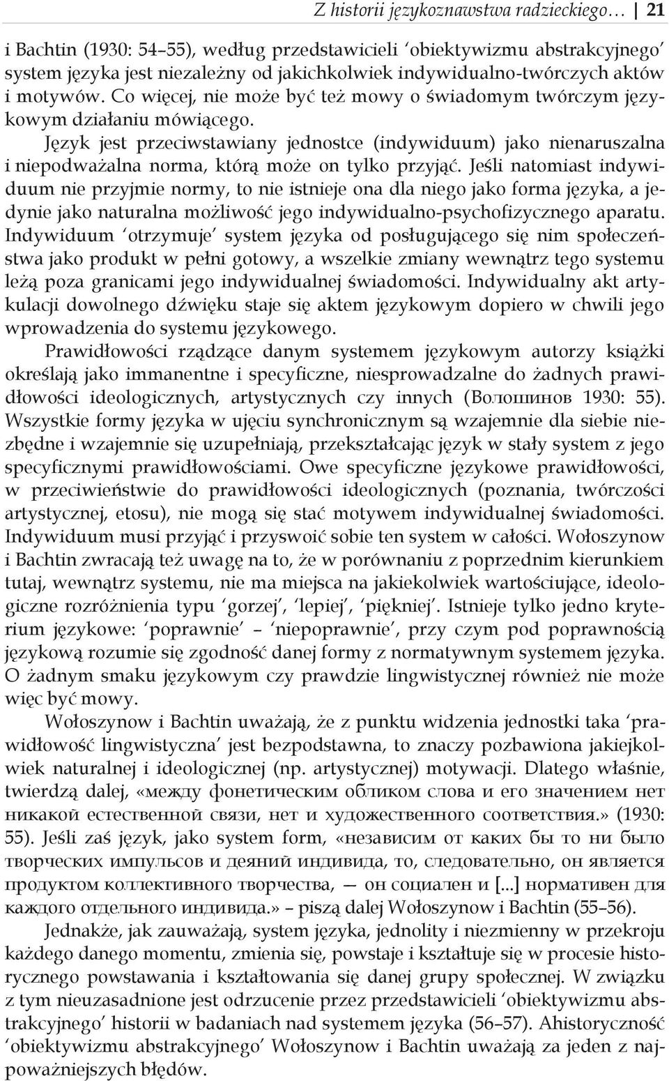 Język jest przeciwstawiany jednostce (indywiduum) jako nienaruszalna i niepodważalna norma, którą może on tylko przyjąć.