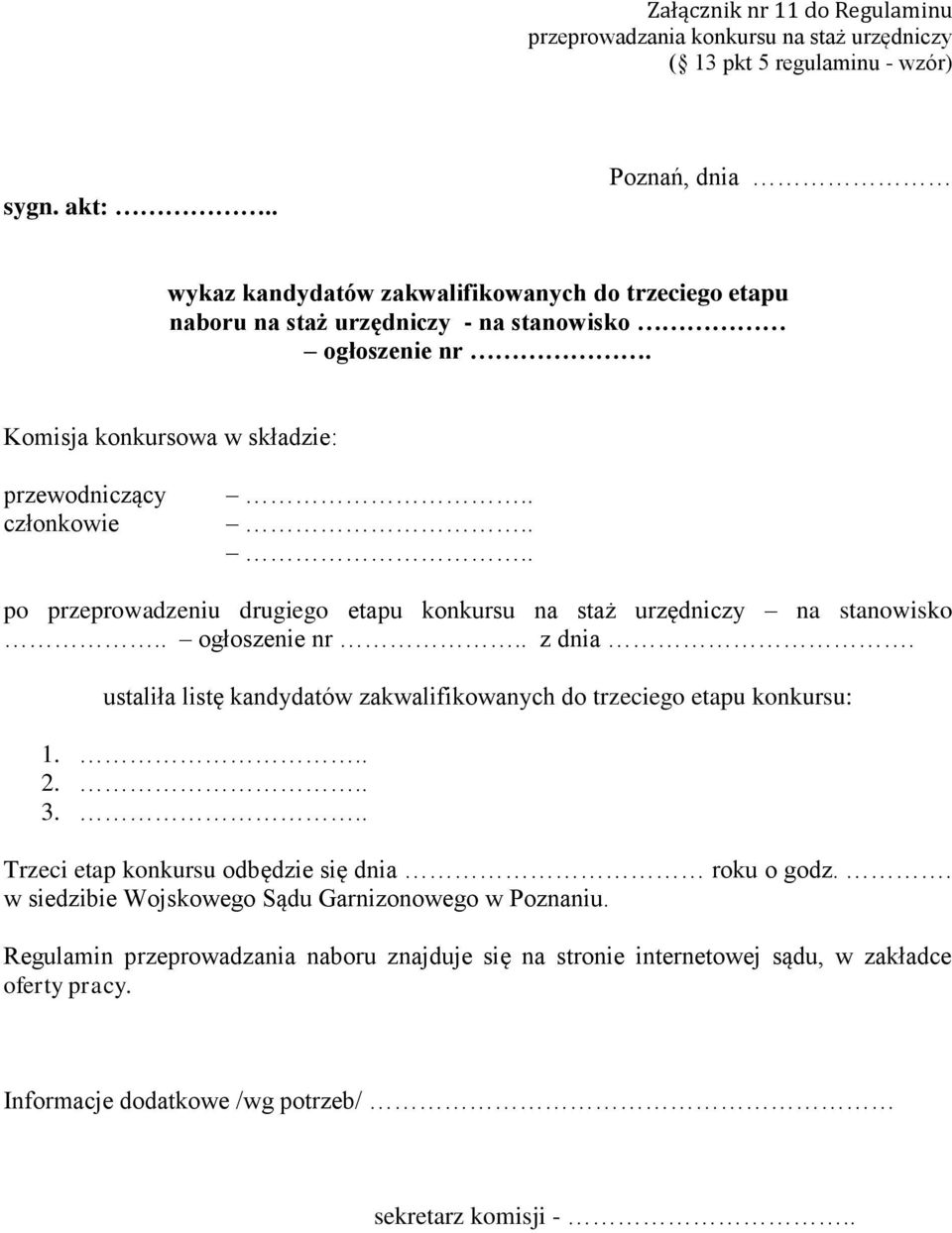 Komisja konkursowa w składzie: przewodniczący członkowie po przeprowadzeniu drugiego etapu konkursu na staż urzędniczy na stanowisko.. ogłoszenie nr.. z dnia.