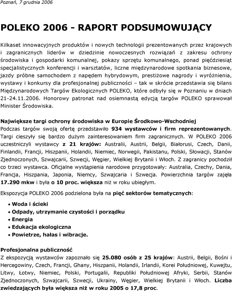 jazdy próbne samochodem z napędem hybrydowym, prestiżowe nagrody i wyróżnienia, wystawy i konkursy dla profesjonalnej publiczności tak w skrócie przedstawia się bilans Międzynarodowych Targów