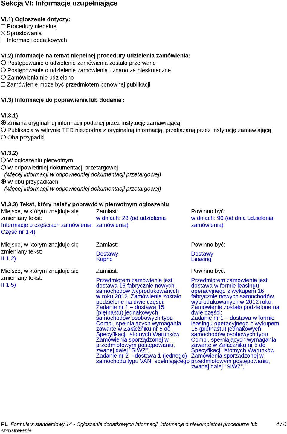 udzielono Zamówienie może być przedmiotem ponownej publikacji VI.3)