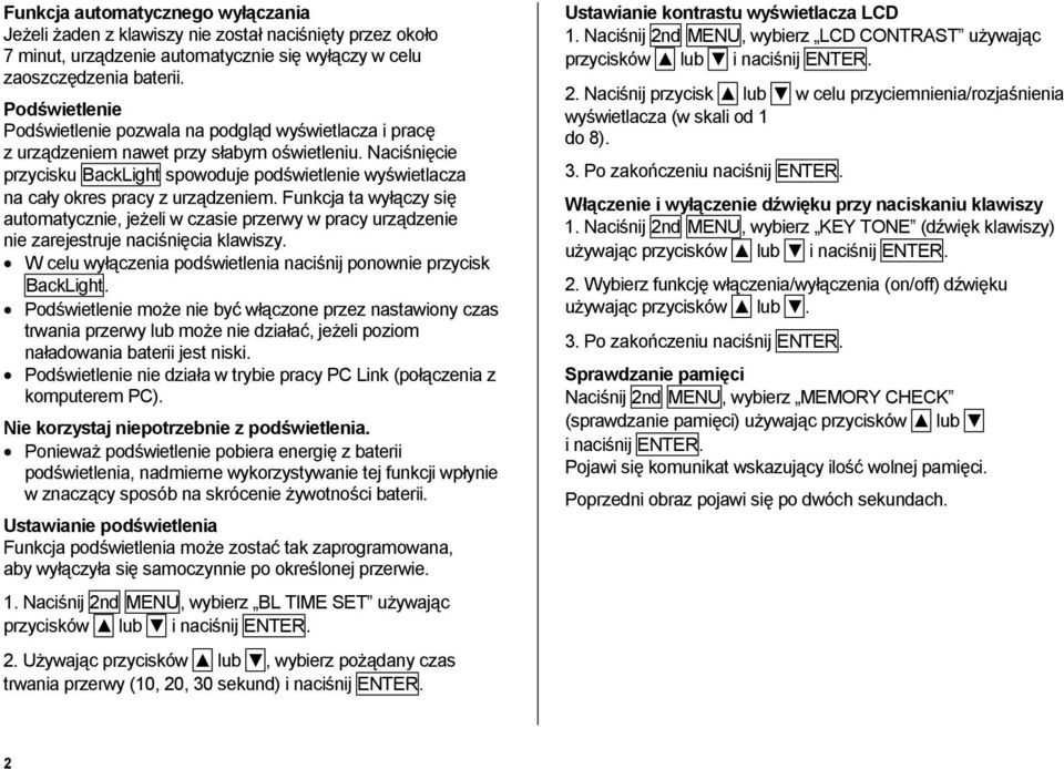 Naciśnięcie przycisku BackLight spowoduje podświetlenie wyświetlacza na cały okres pracy z urządzeniem.