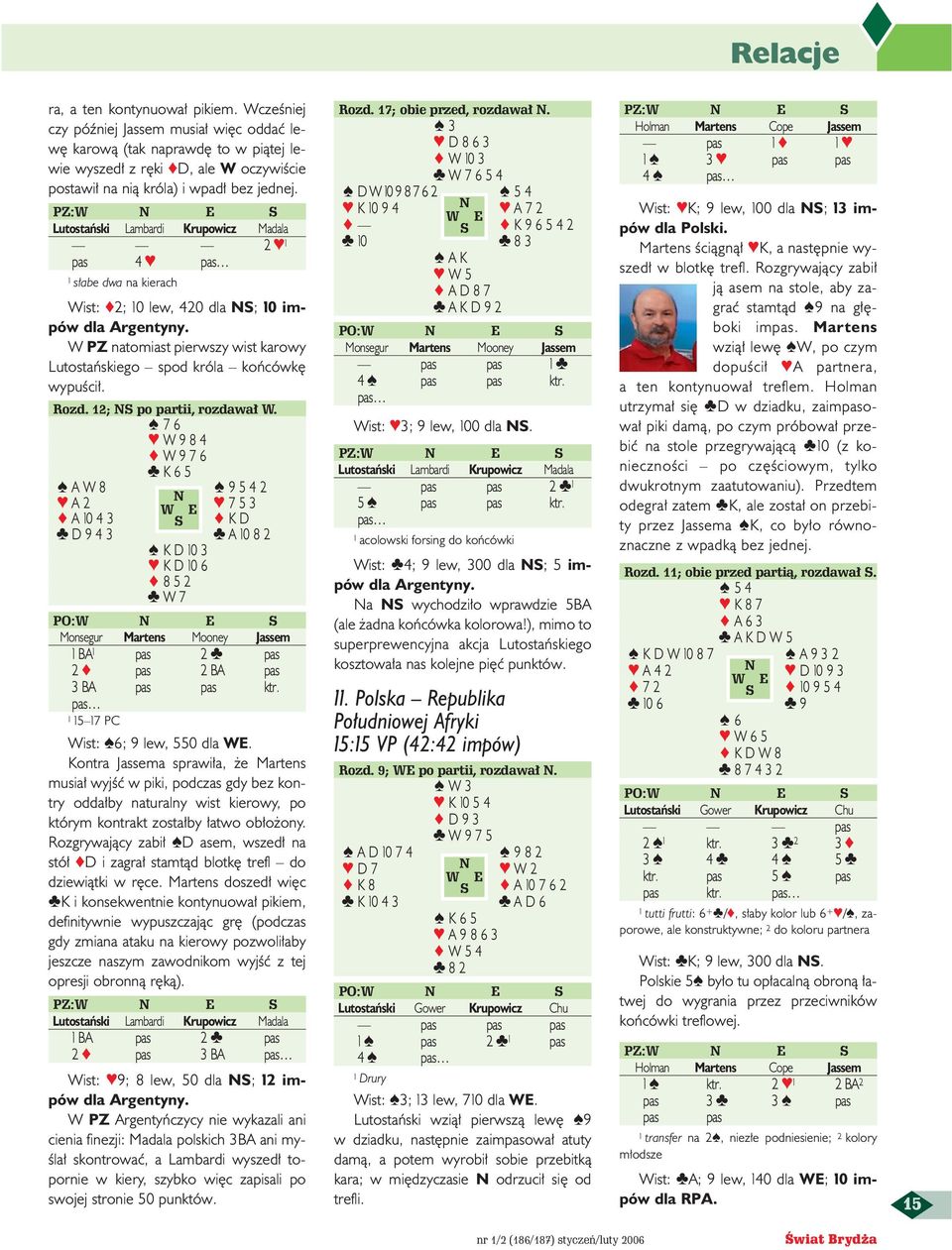 W PZ natomiast pierwszy wist karowy Lutostaƒskiego spod króla koƒcówk wypuêci. Rozd. 12; S po partii, rozdawa W.