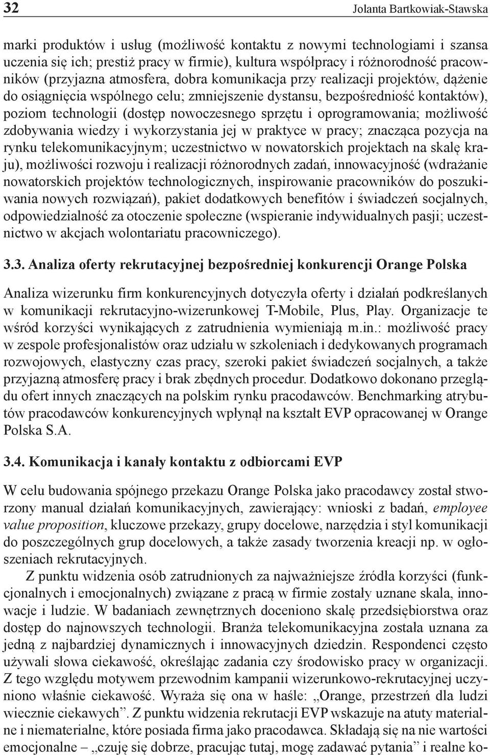 sprzętu i oprogramowania; możliwość zdobywania wiedzy i wykorzystania jej w praktyce w pracy; znacząca pozycja na rynku telekomunikacyjnym; uczestnictwo w nowatorskich projektach na skalę kraju),