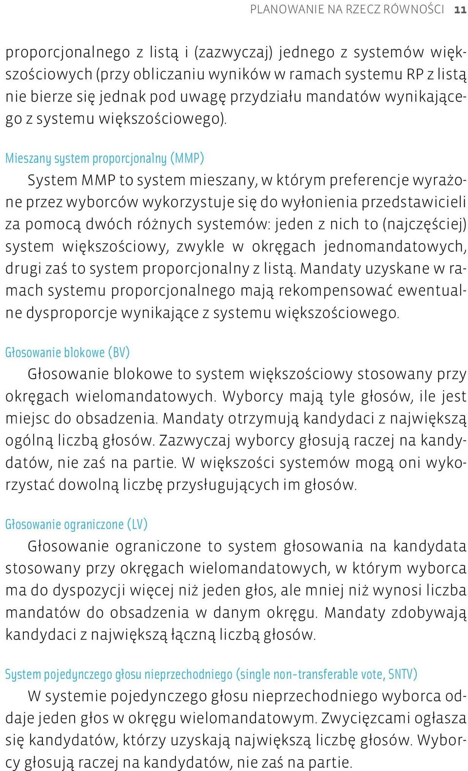 Mieszany system proporcjonalny (MMP) System MMP to system mieszany, w którym preferencje wyrażone przez wyborców wykorzystuje się do wyłonienia przedstawicieli za pomocą dwóch różnych systemów: jeden