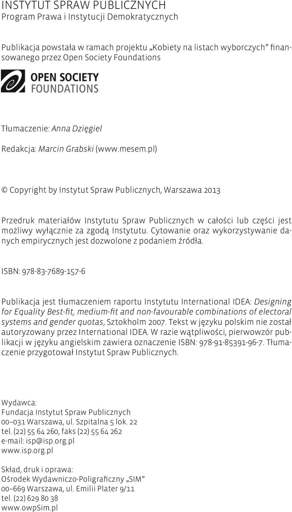 pl) Copyright by Instytut Spraw Publicznych, Warszawa 2013 Przedruk materiałów Instytutu Spraw Publicznych w całości lub części jest możliwy wyłącznie za zgodą Instytutu.