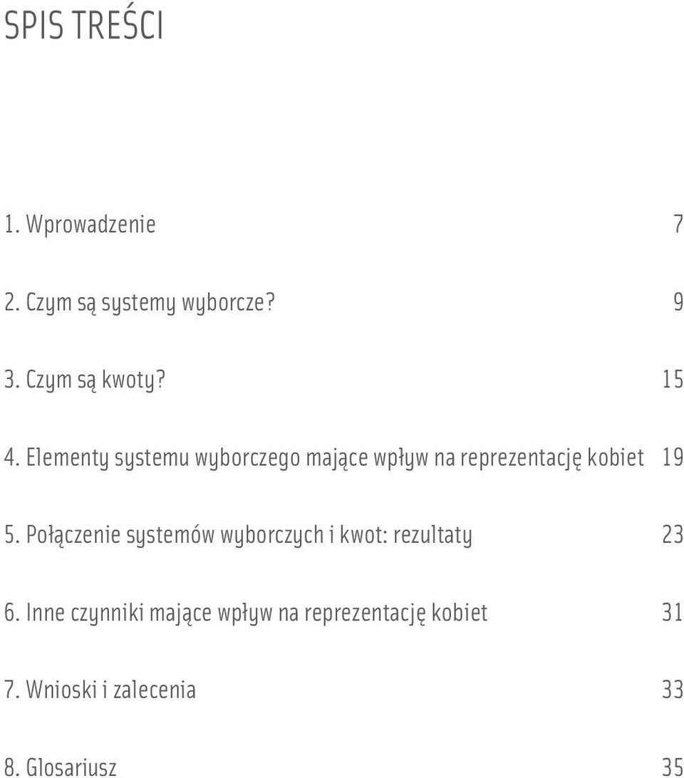 Elementy systemu wyborczego mające wpływ na reprezentację kobiet 19 5.