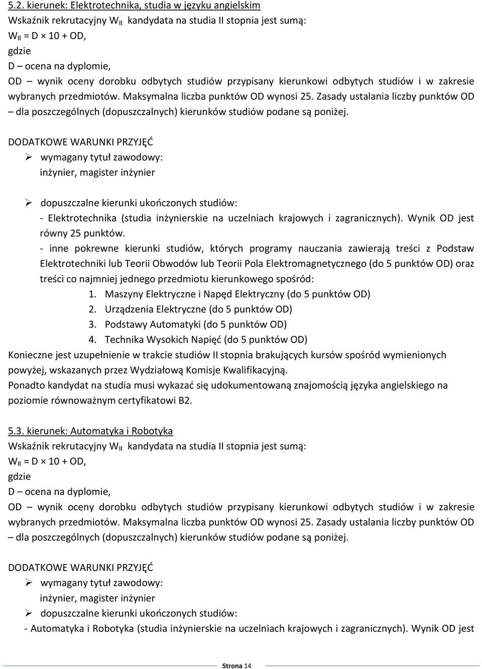 - Elektrotechnika (studia inżynierskie na uczelniach krajowych i zagranicznych). Wynik OD jest równy 25 punktów.