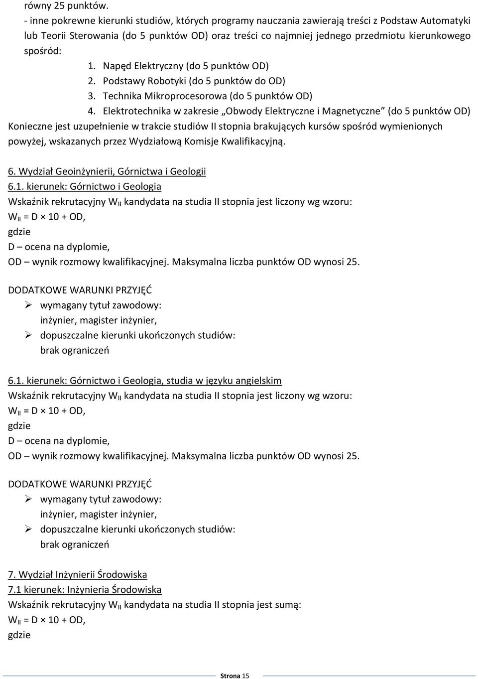 spośród: 1. Napęd Elektryczny (do 5 punktów OD) 2. Podstawy Robotyki (do 5 punktów do OD) 3. Technika Mikroprocesorowa (do 5 punktów OD) 4.