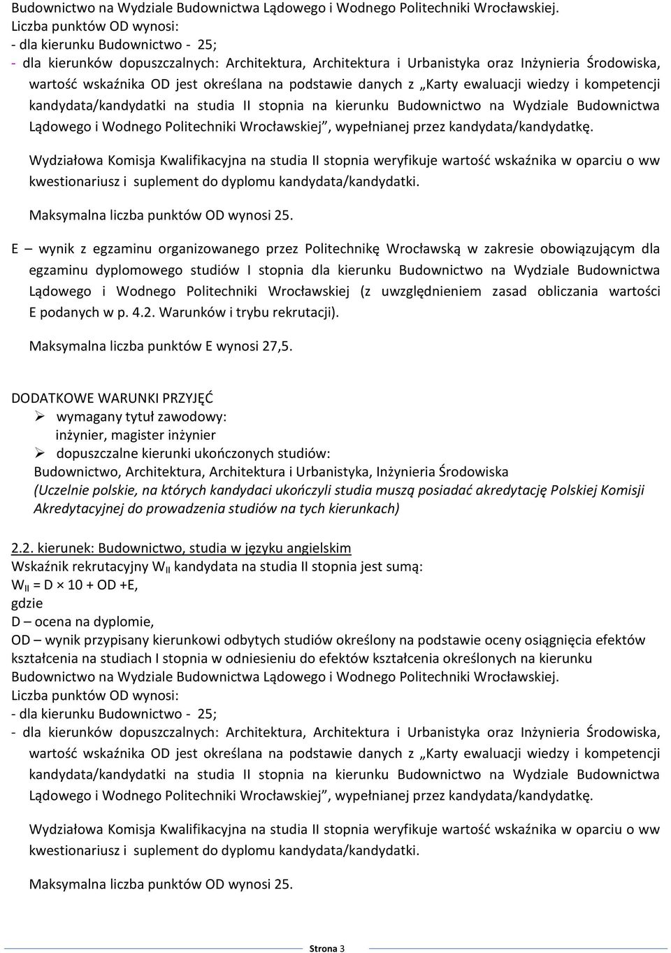 podstawie danych z Karty ewaluacji wiedzy i kompetencji kandydata/kandydatki na studia II stopnia na kierunku Budownictwo na Wydziale Budownictwa Lądowego i Wodnego Politechniki Wrocławskiej,