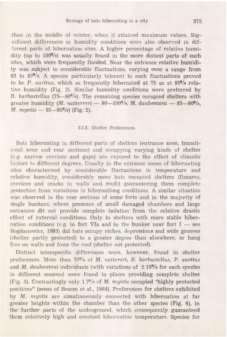 A higher percentage of relative humidity (up to 100%) was usually found in the more distant parts of such sites, which were frequently flooded.