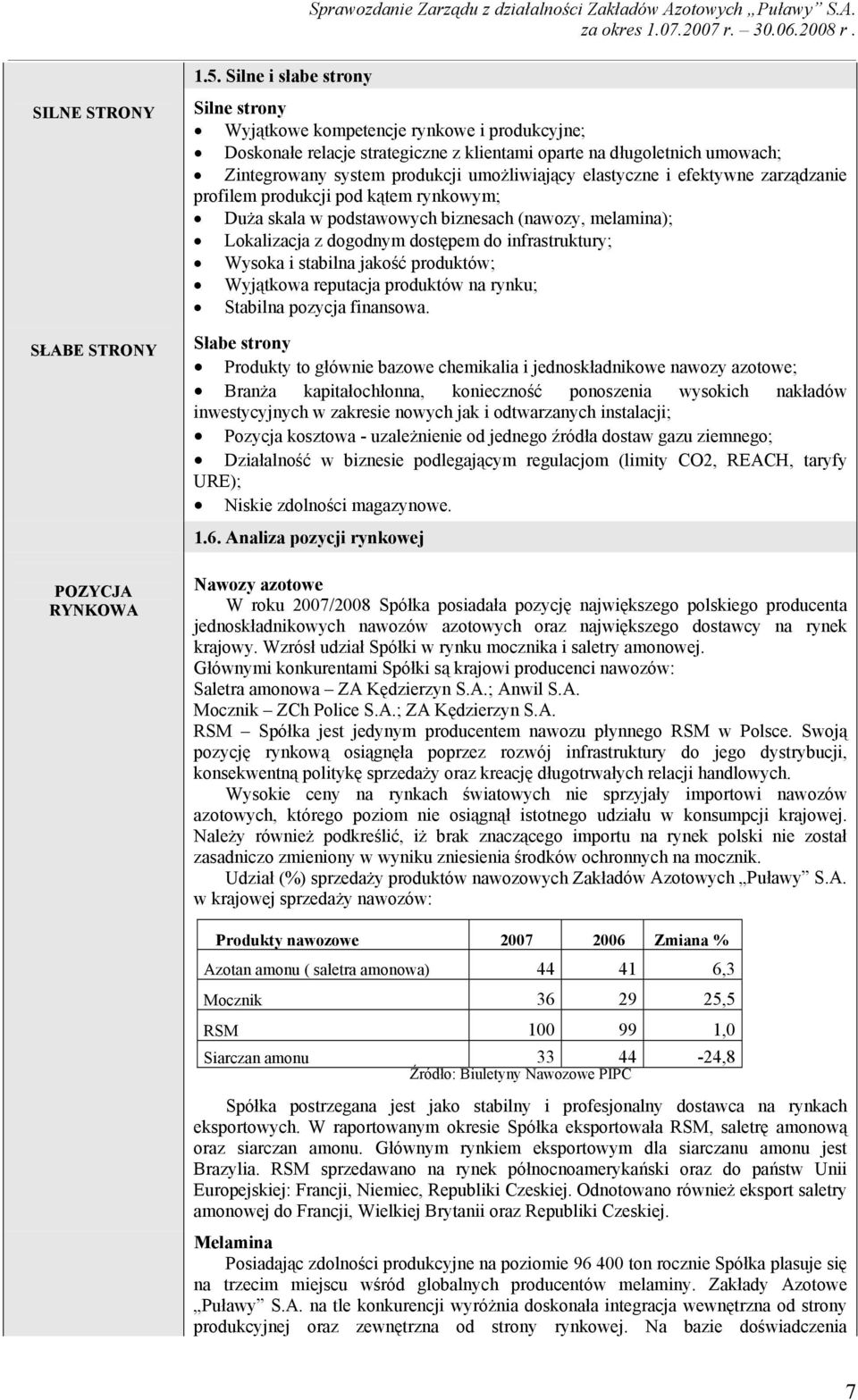 infrastruktury; Wysoka i stabilna jakość produktów; Wyjątkowa reputacja produktów na rynku; Stabilna pozycja finansowa.