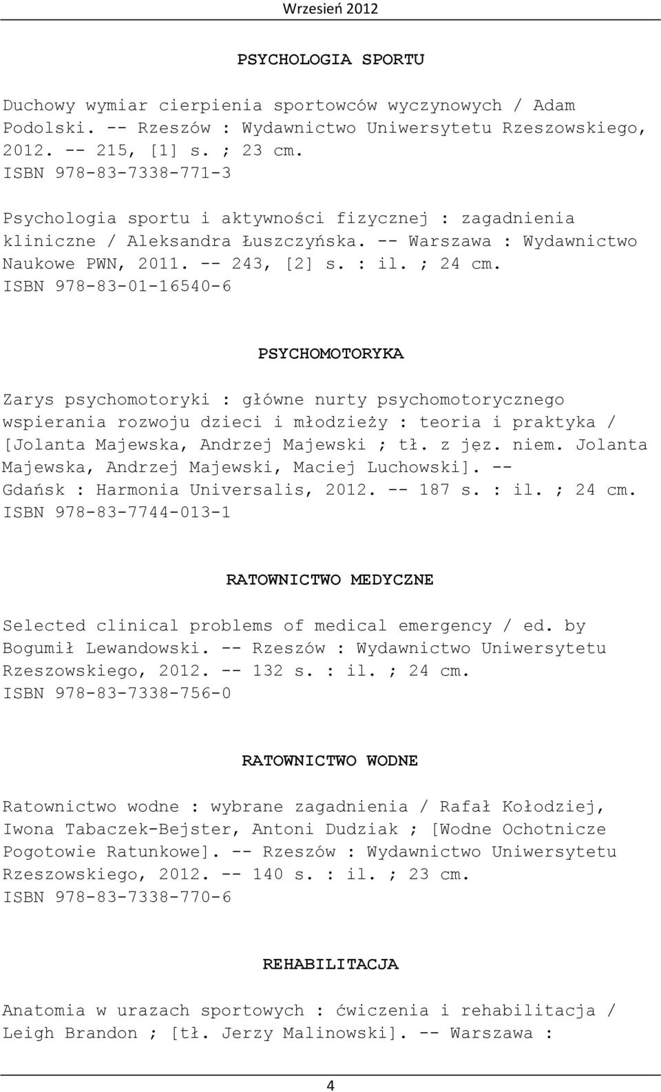 ISBN 978-83-01-16540-6 PSYCHOMOTORYKA Zarys psychomotoryki : główne nurty psychomotorycznego wspierania rozwoju dzieci i młodzieży : teoria i praktyka / [Jolanta Majewska, Andrzej Majewski ; tł.