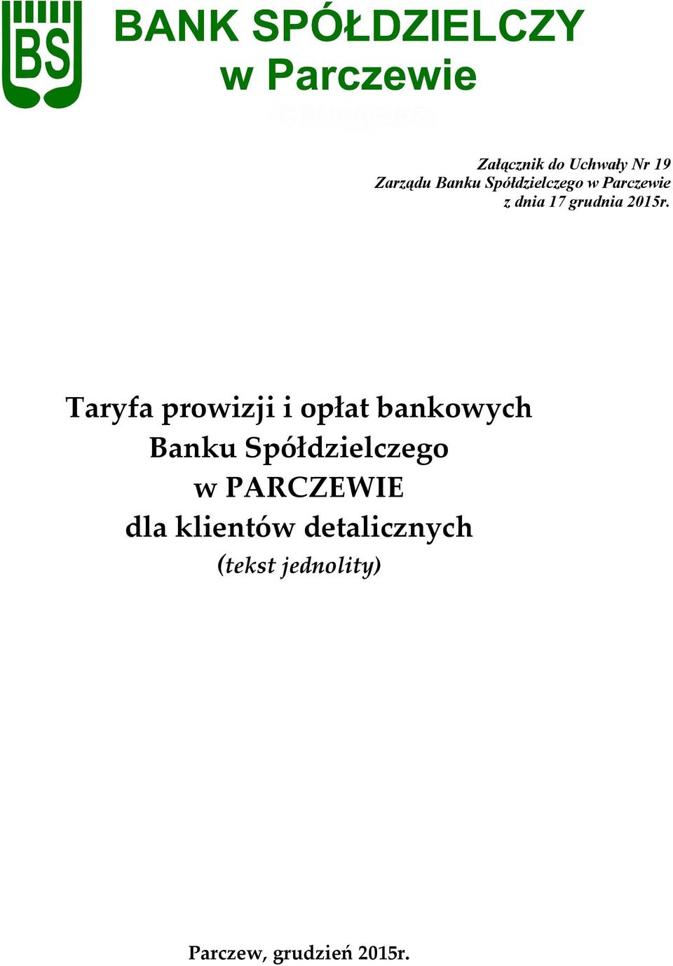 Taryfa prowizji i opłat bankowych Banku Spółdzielczego w