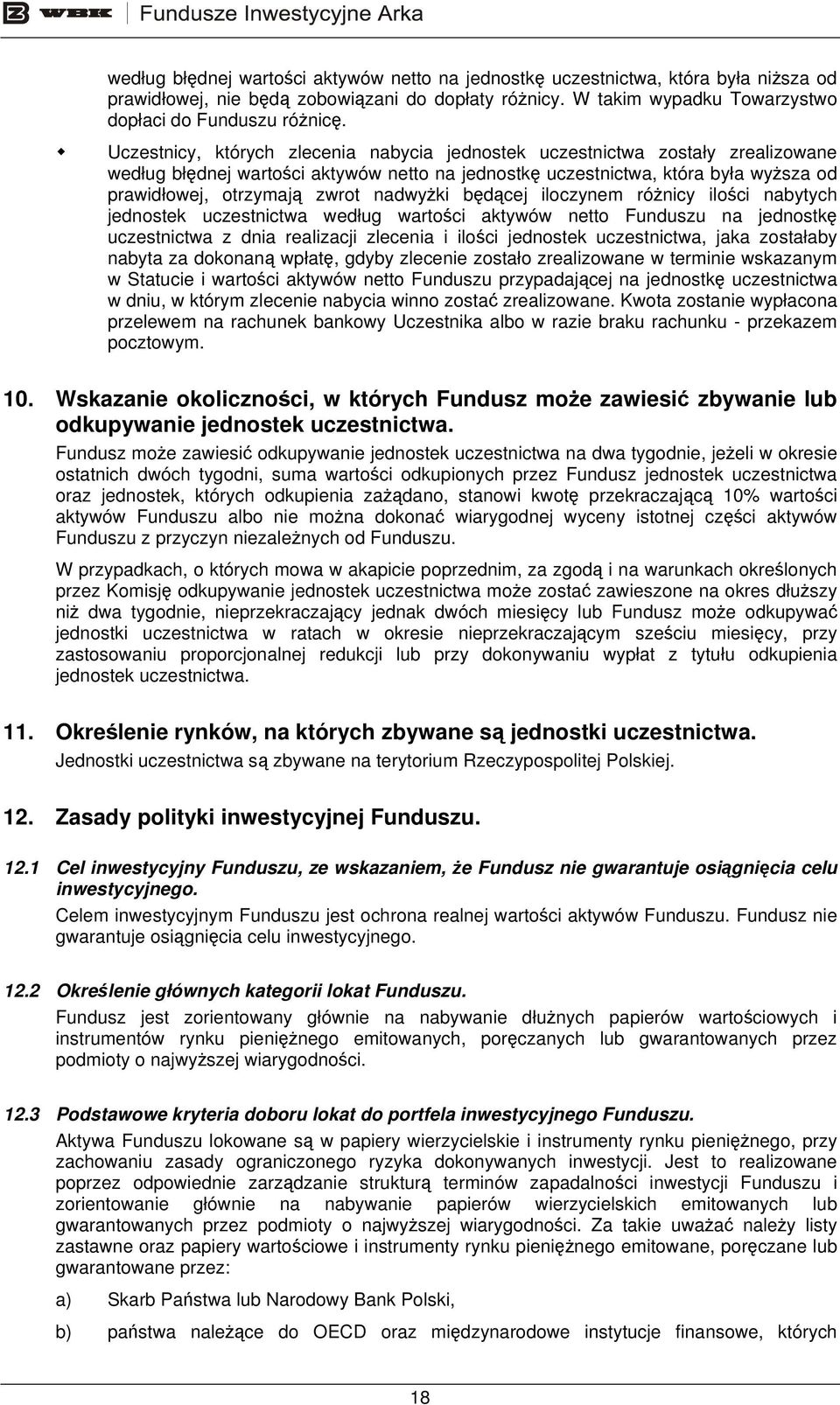 nadwyżki będącej iloczynem różnicy ilości nabytych jednostek uczestnictwa według wartości aktywów netto Funduszu na jednostkę uczestnictwa z dnia realizacji zlecenia i ilości jednostek uczestnictwa,