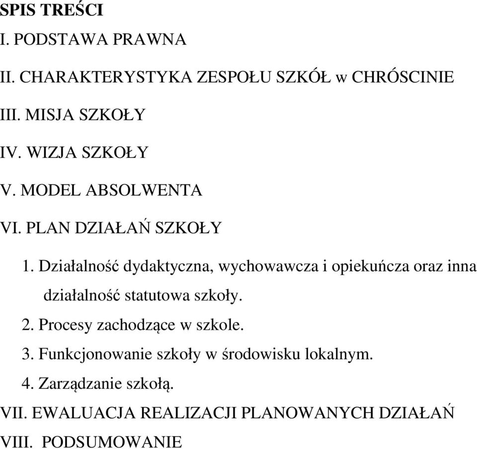 Działalność dydaktyczna, wychowawcza i opiekuńcza oraz inna działalność statutowa szkoły. 2.