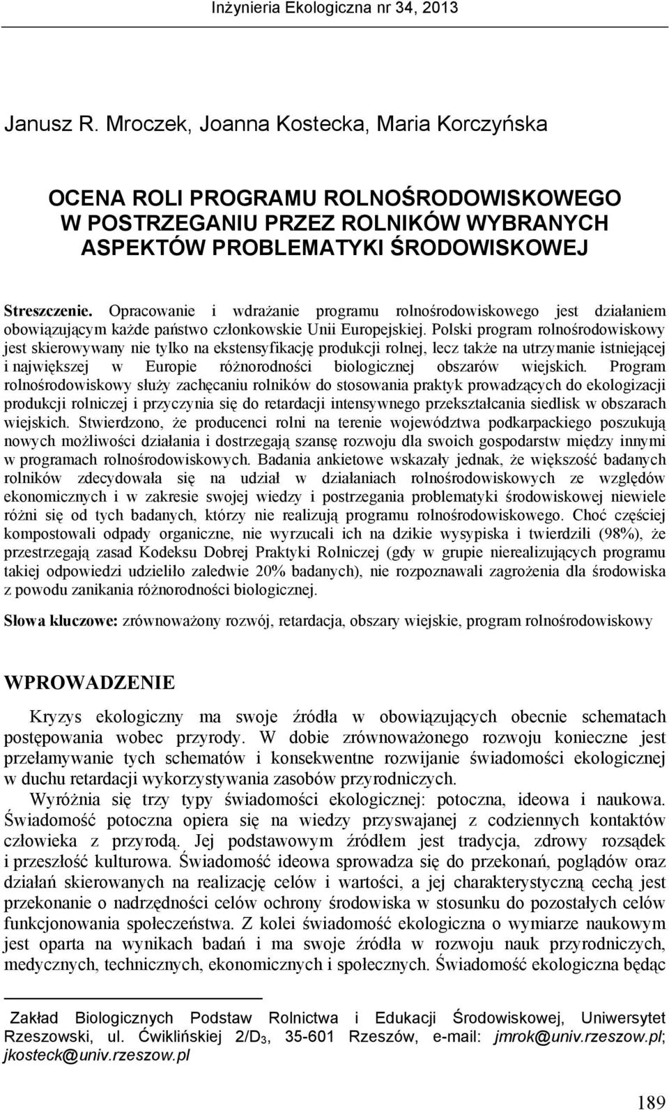 Opracowanie i wdrażanie programu rolnośrodowiskowego jest działaniem obowiązującym każde państwo członkowskie Unii Europejskiej.