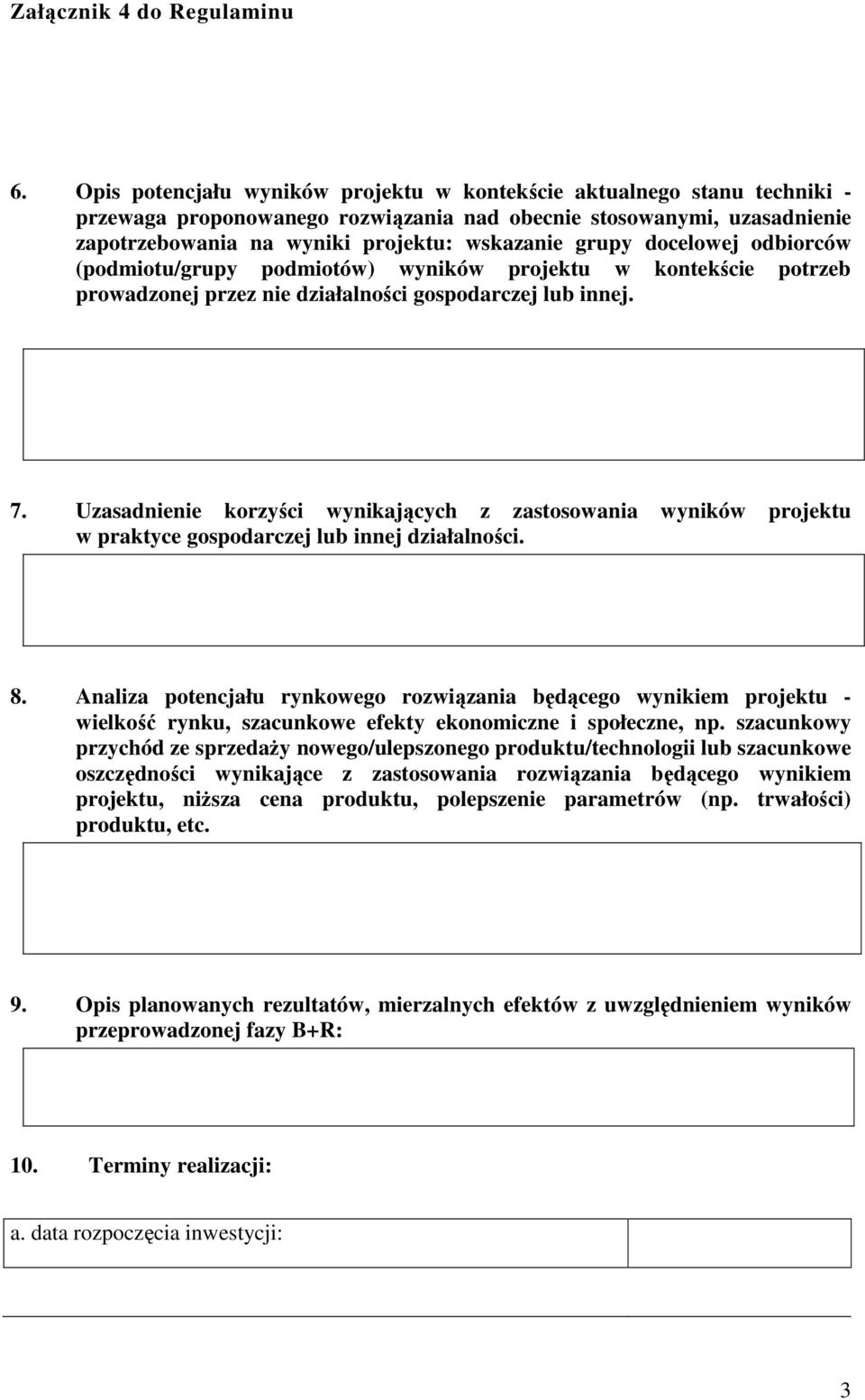 Uzasadnienie korzyści wynikających z zastosowania wyników projektu w praktyce gospodarczej lub innej działalności. 8.