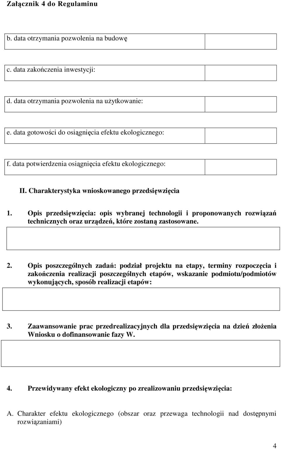 Opis przedsięwzięcia: opis wybranej technologii i proponowanych rozwiązań technicznych oraz urządzeń, które zostaną zastosowane. 2.