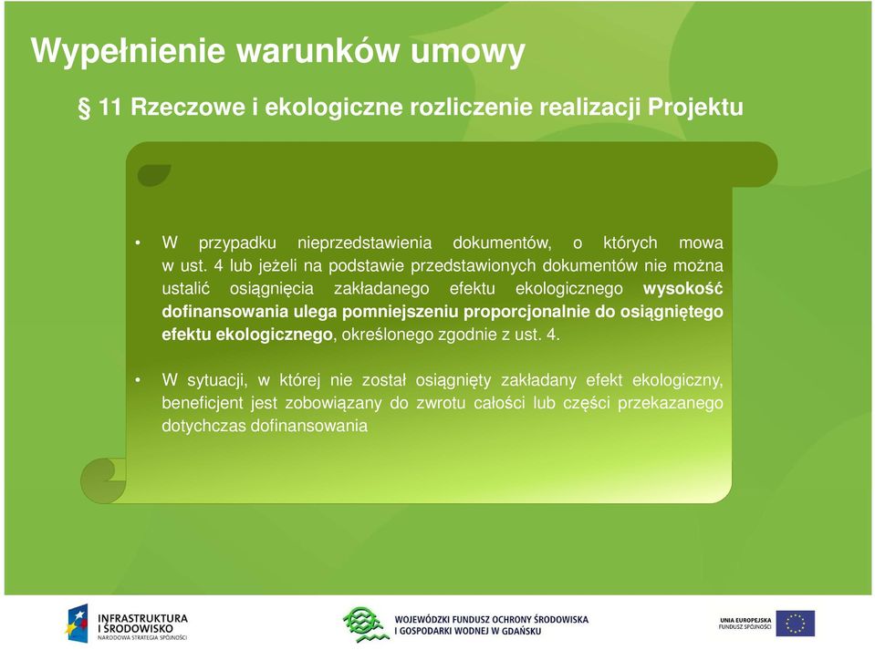 4 lub jeżeli na podstawie przedstawionych dokumentów nie można ustalić osiągnięcia zakładanego efektu ekologicznego wysokość dofinansowania