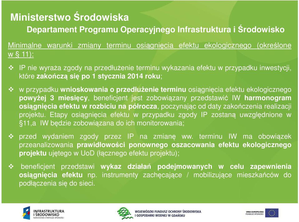 miesięcy, beneficjent jest zobowiązany przedstawić IW harmonogram osiągnięcia efektu w rozbiciu na półrocza, poczynając od daty zakończenia realizacji projektu.