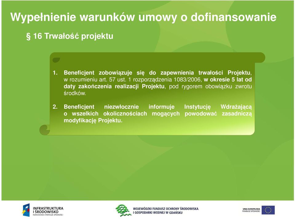 1 rozporządzenia 1083/2006, w okresie 5 lat od daty zakończenia realizacji Projektu, pod rygorem