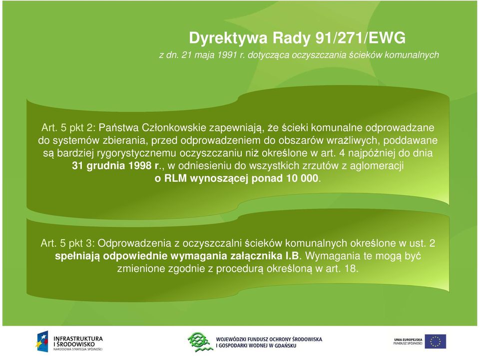 bardziej rygorystycznemu oczyszczaniu niż określone w art. 4 najpóźniej do dnia 31 grudnia 1998 r.