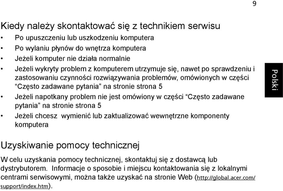 omówiony w części Często zadawane pytania na stronie strona 5 Jeżeli chcesz wymienić lub zaktualizować wewnętrzne komponenty komputera Uzyskiwanie pomocy technicznej W celu uzyskania pomocy