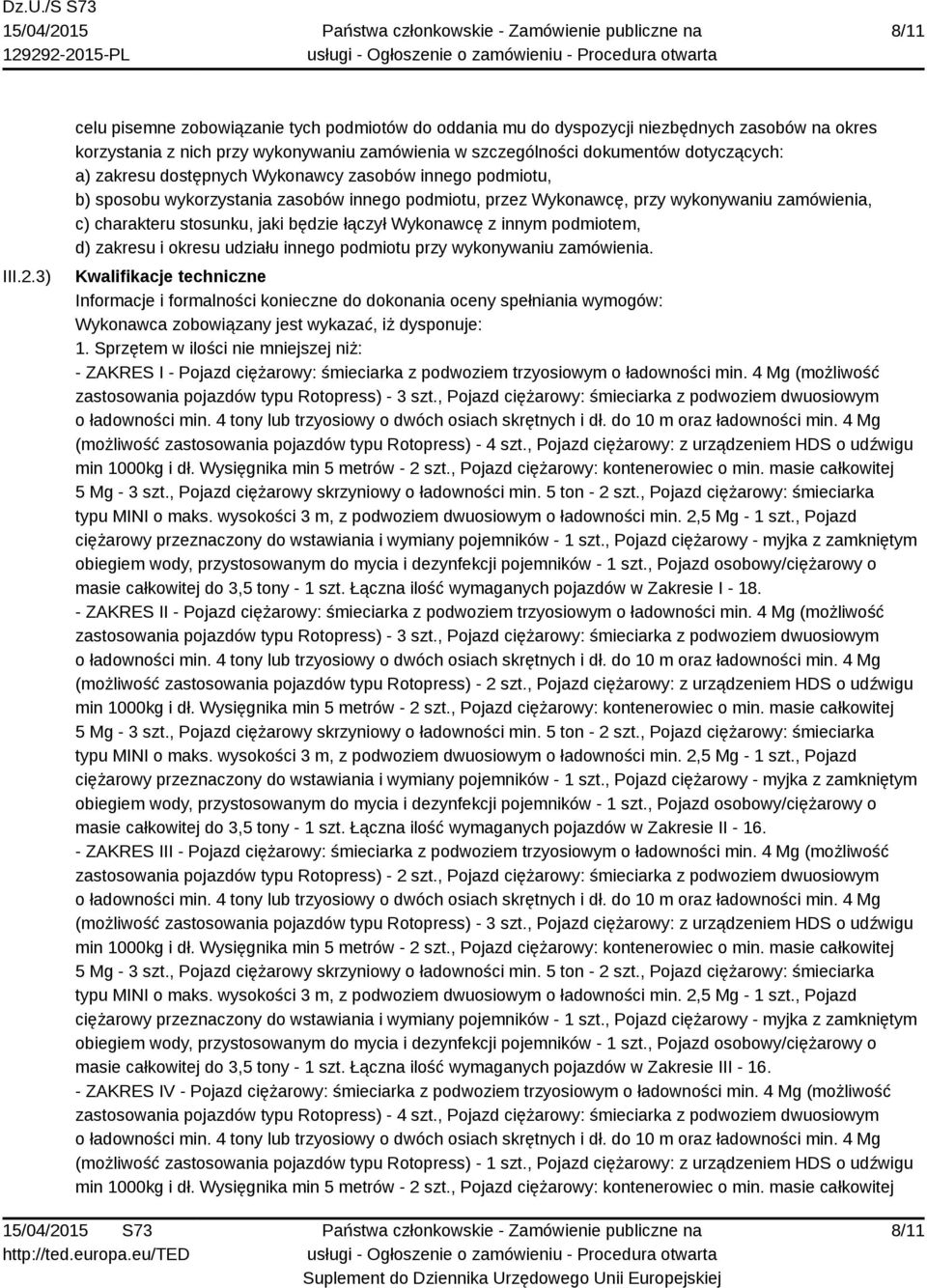 dostępnych Wykonawcy zasobów innego podmiotu, b) sposobu wykorzystania zasobów innego podmiotu, przez Wykonawcę, przy wykonywaniu zamówienia, c) charakteru stosunku, jaki będzie łączył Wykonawcę z