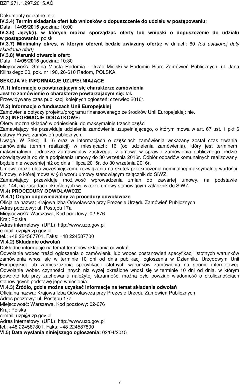 Jana Kilińskiego 30, pok. nr 190, 26-610 Radom, POLSKA. SEKCJA VI: INFORMACJE UZUPEŁNIAJĄCE VI.