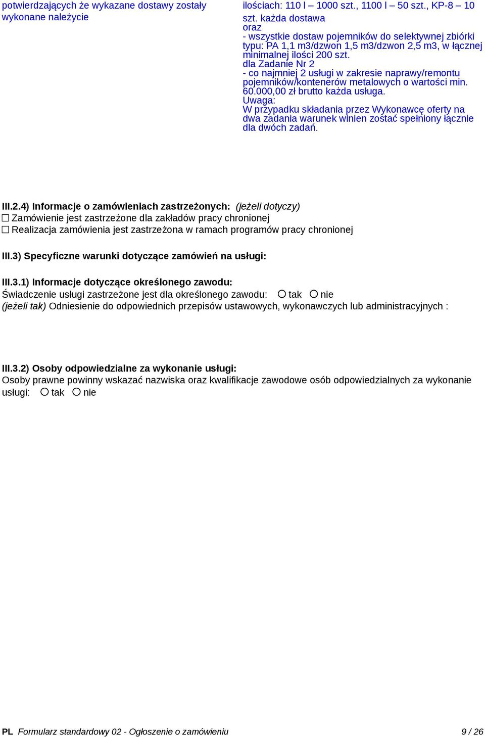 dla Zadanie Nr 2 - co najmniej 2 usługi w zakresie naprawy/remontu pojemników/kontenerów metalowych o wartości min. 60.000,00 zł brutto każda usługa.