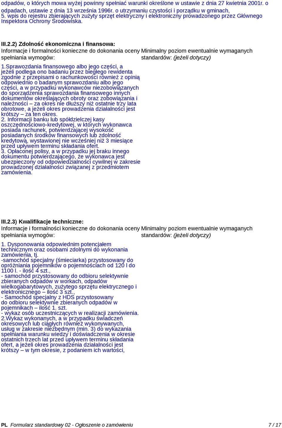 2) Zdolność ekonomiczna i finansowa: Informacje i formalności konieczne do dokonania oceny spełniania wymogów: 1.