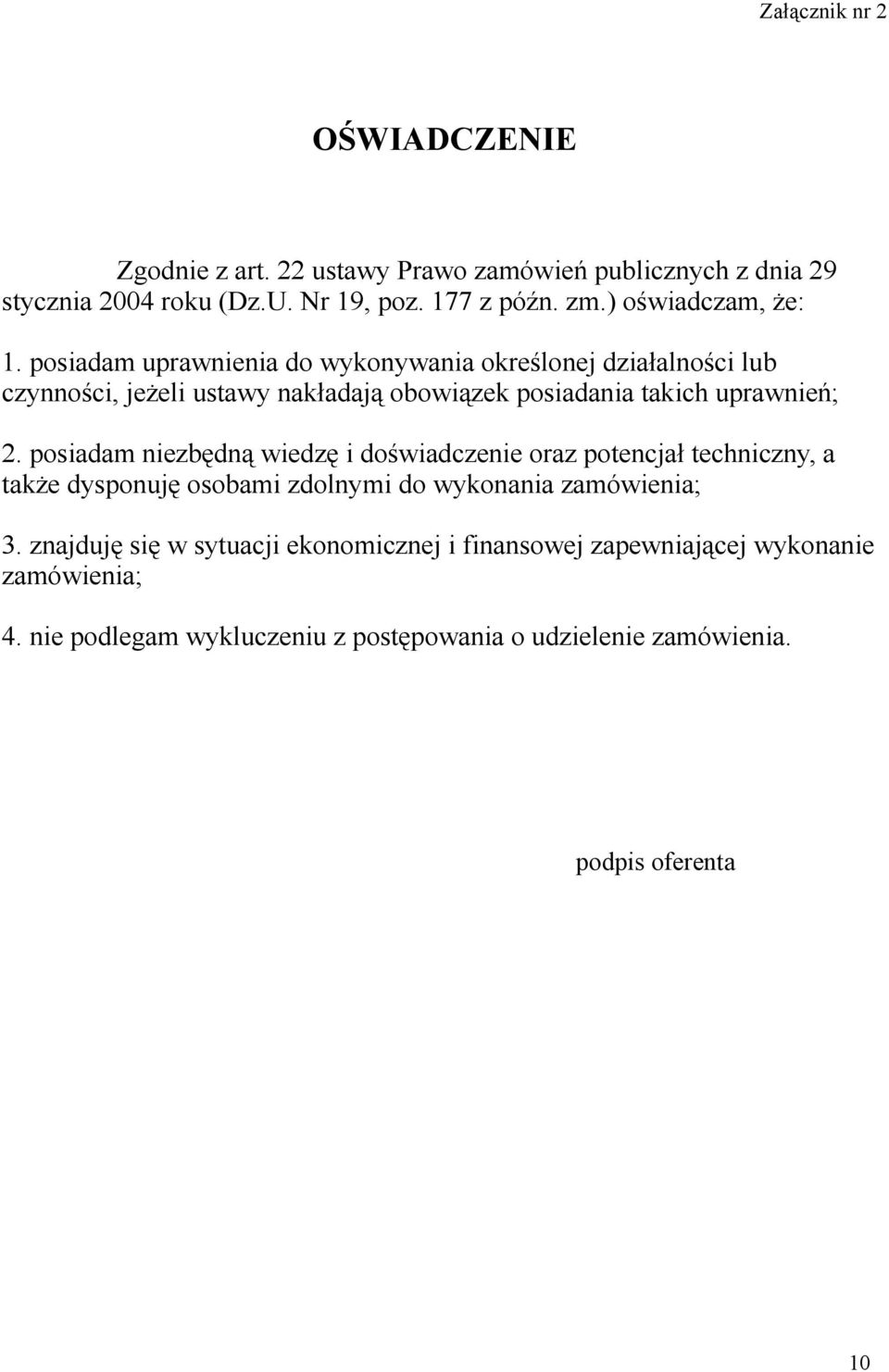 posiadam uprawnienia do wykonywania określonej działalności lub czynności, jeżeli ustawy nakładają obowiązek posiadania takich uprawnień; 2.