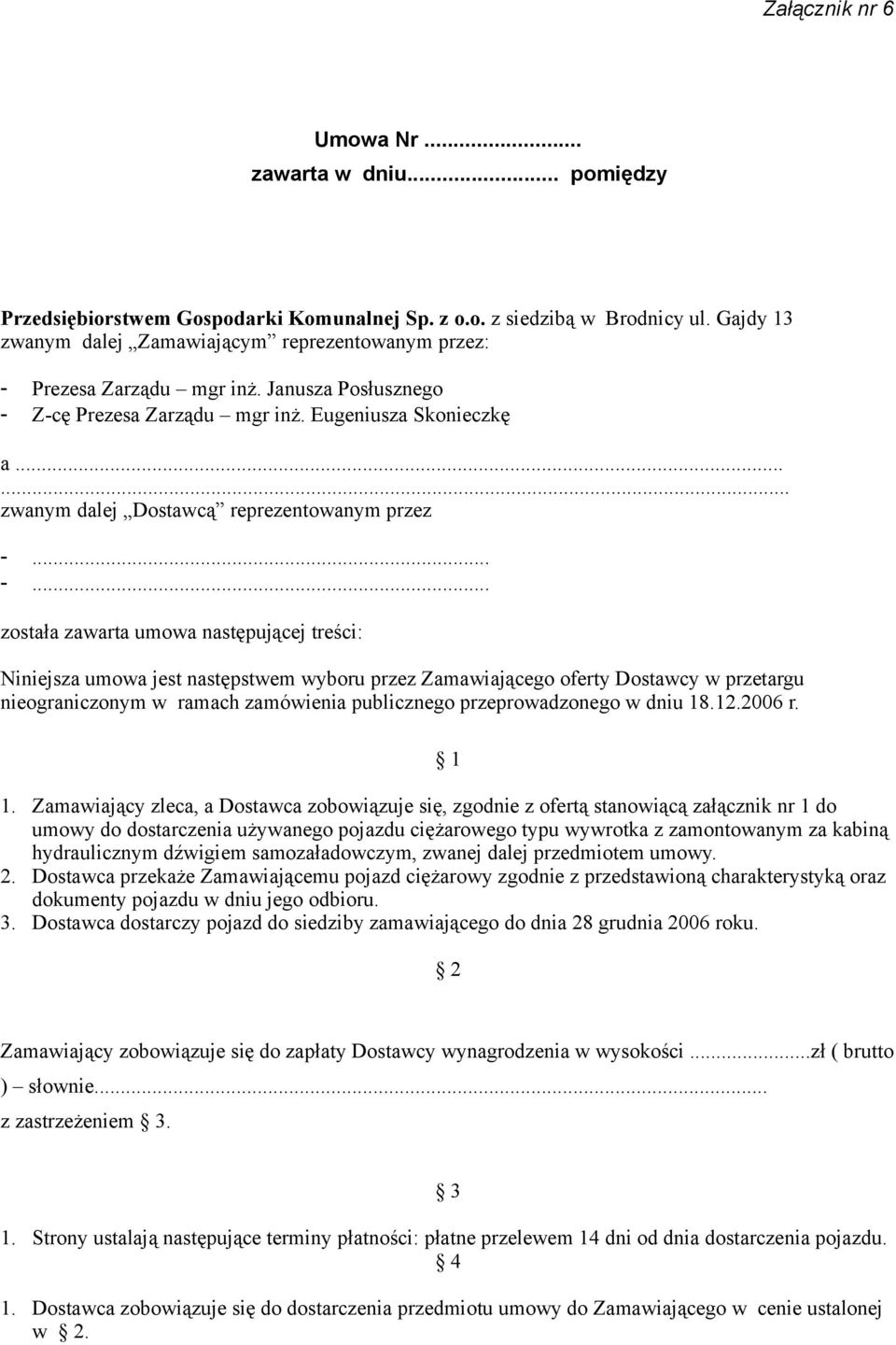 ..... zwanym dalej Dostawcą reprezentowanym przez -.