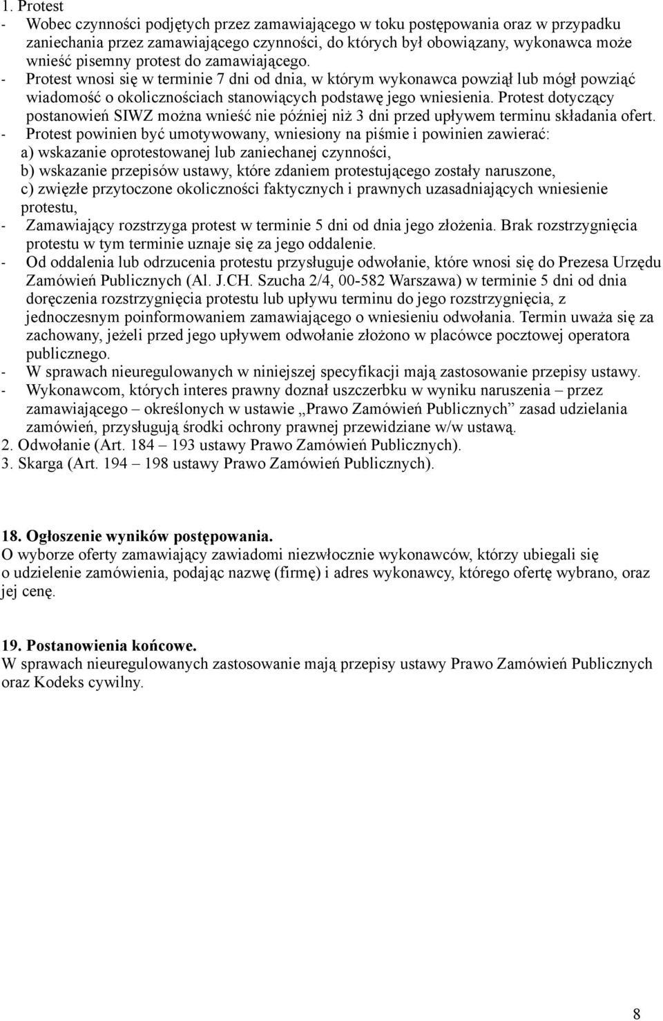 Protest dotyczący postanowień SIWZ można wnieść nie później niż 3 dni przed upływem terminu składania ofert.