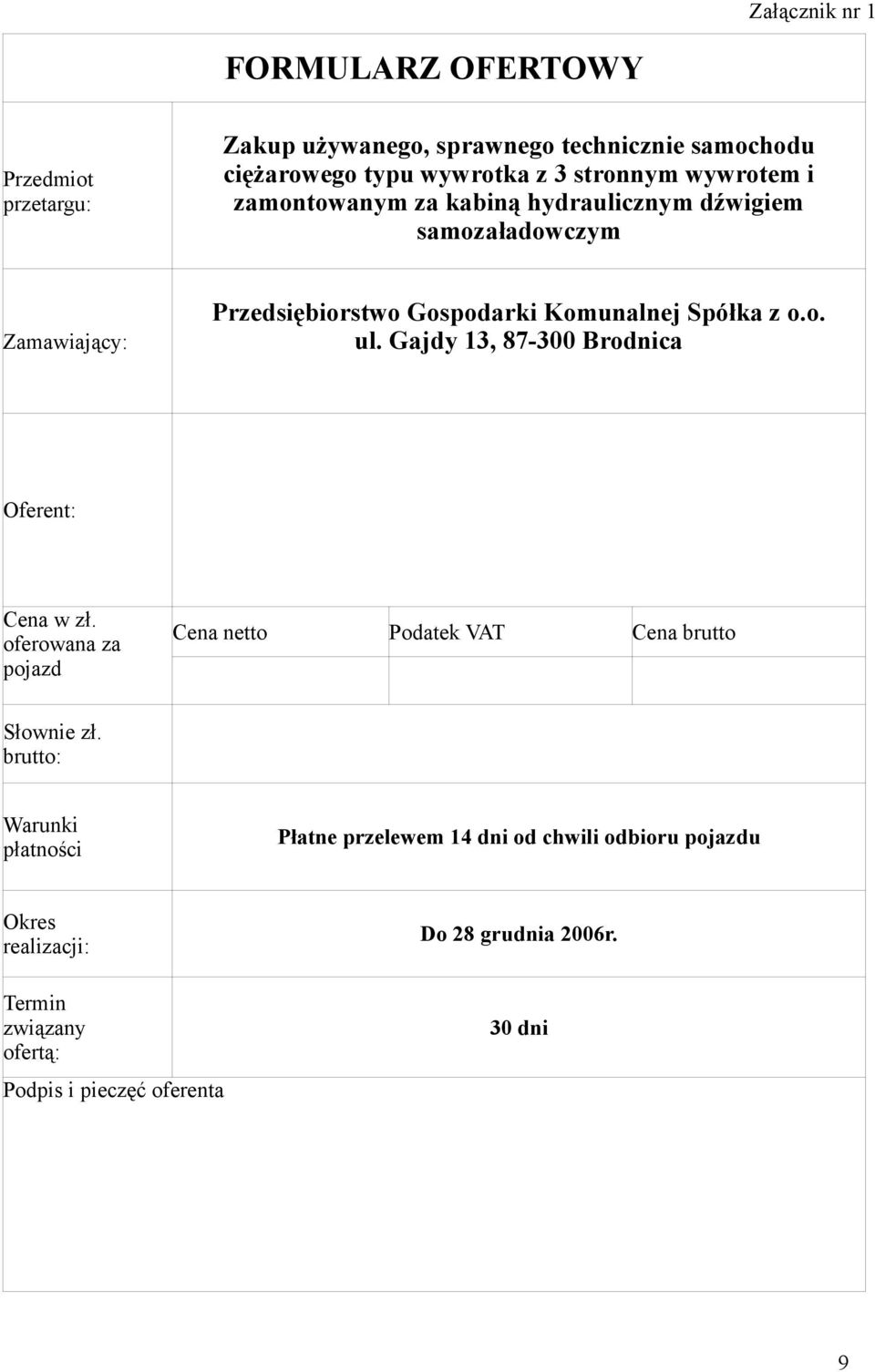 Gajdy 13, 87-300 Brodnica Oferent: Cena w zł. oferowana za pojazd Cena netto Podatek VAT Cena brutto Słownie zł.