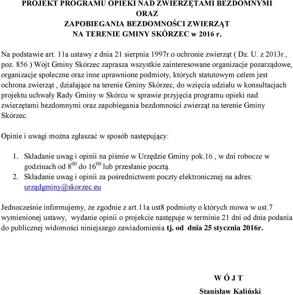 856 ) Wójt Gminy Skórzec zaprasza wszystkie zainteresowane organizacje pozarządowe, organizacje społeczne oraz inne uprawnione podmioty, których statutowym celem jest ochrona zwierząt, działające na