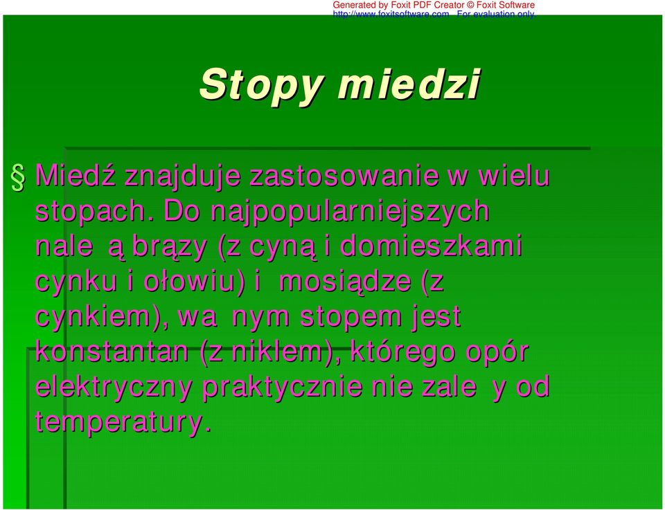 ołowiu) i mosiądze (z cynkiem), ważnym stopem jest konstantan (z