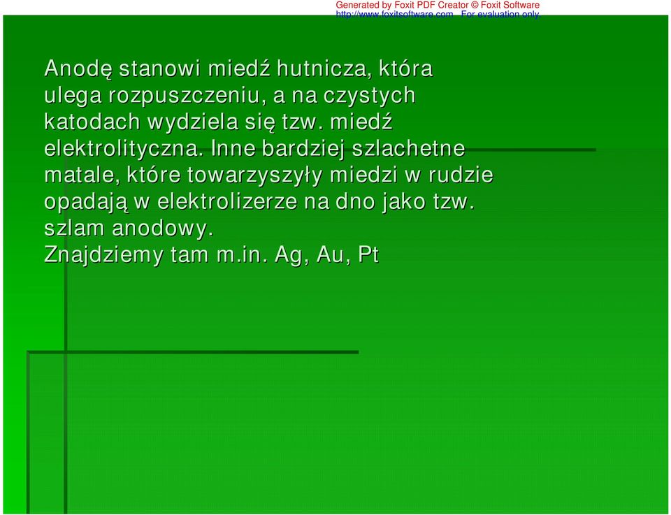 Inne bardziej szlachetne matale,, które towarzyszyły miedzi w rudzie