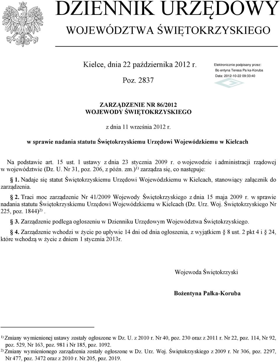 206, z późn. zm.) 1) zarządza się, co następuje: 1. Nadaje się statut Świętokrzyskiemu Urzędowi Wojewódzkiemu w Kielcach, stanowiący załącznik do zarządzenia. 2.