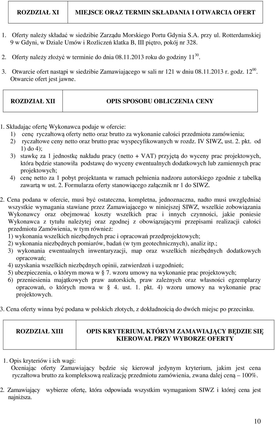 11.2013 r. godz. 12 00. Otwarcie ofert jest jawne. ROZDZIAŁ XII OPIS SPOSOBU OBLICZENIA CENY 1.