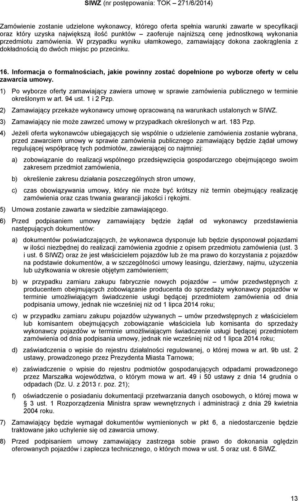 Informacja o formalnościach, jakie powinny zostać dopełnione po wyborze oferty w celu zawarcia umowy.
