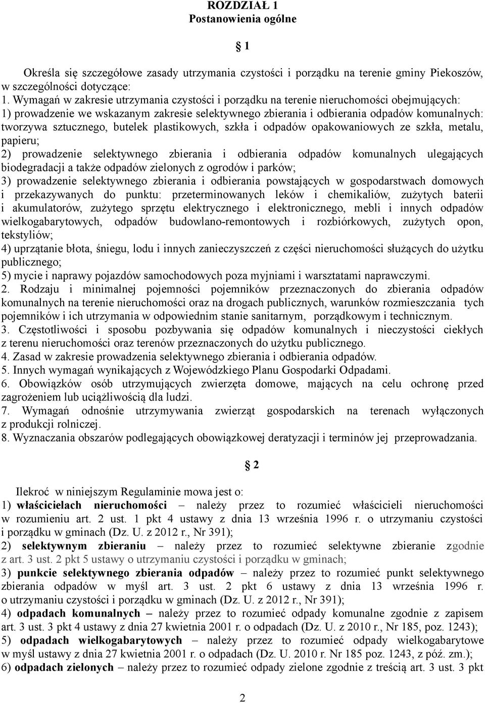 sztucznego, butelek plastikowych, szkła i odpadów opakowaniowych ze szkła, metalu, papieru; 2) prowadzenie selektywnego zbierania i odbierania odpadów komunalnych ulegających biodegradacji a także