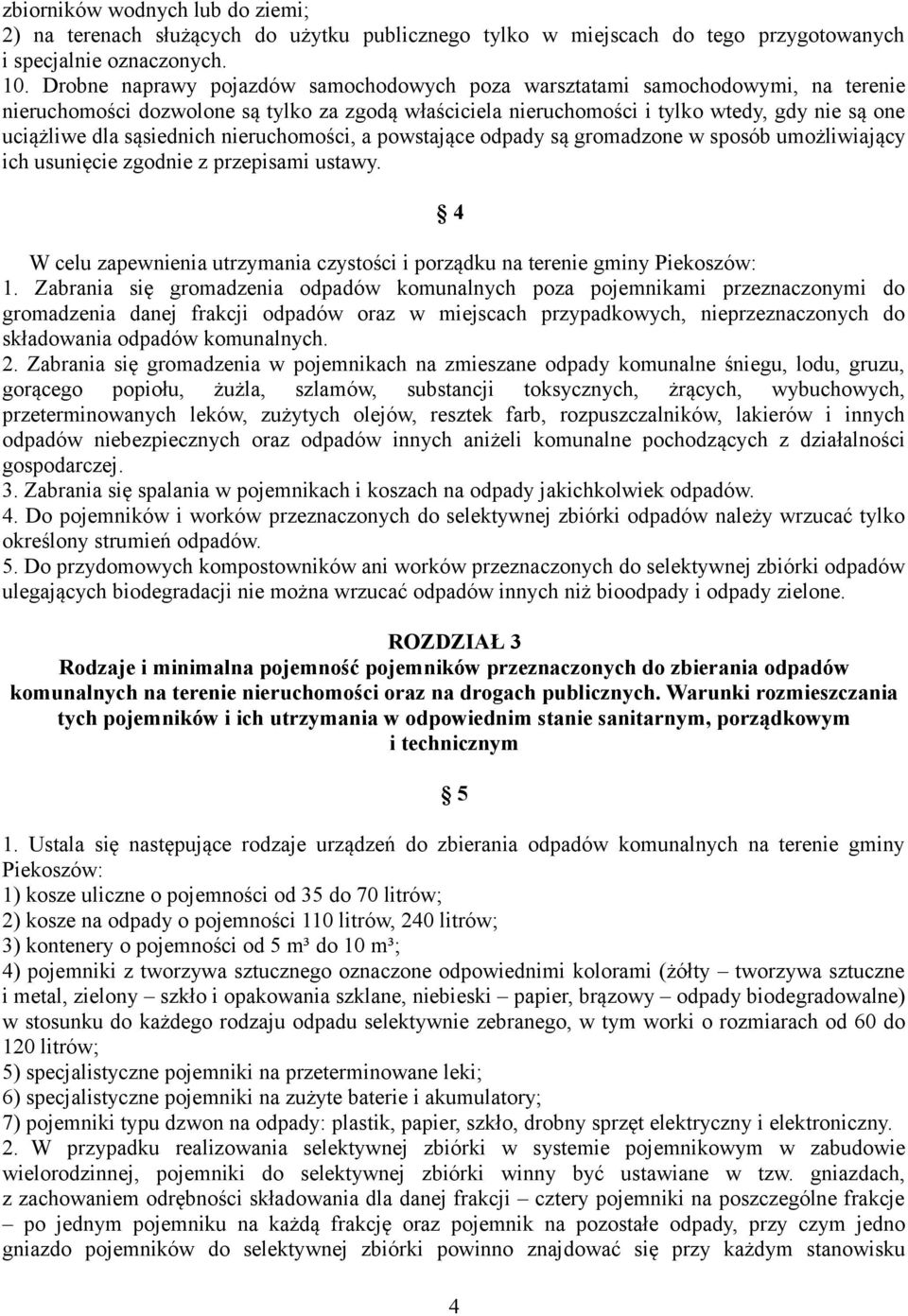 sąsiednich nieruchomości, a powstające odpady są gromadzone w sposób umożliwiający ich usunięcie zgodnie z przepisami ustawy.