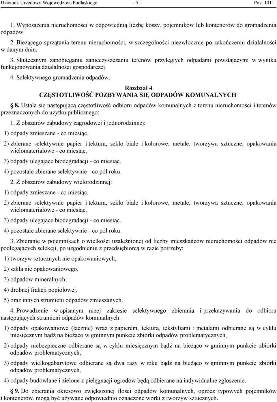 Skutecznym zapobieganiu zanieczyszczaniu terenów przyległych odpadami powstającymi w wyniku funkcjonowania działalności gospodarczej. 4. Selektywnego gromadzenia odpadów.